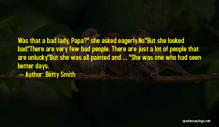 Seen Better Days Quotes By Betty Smith