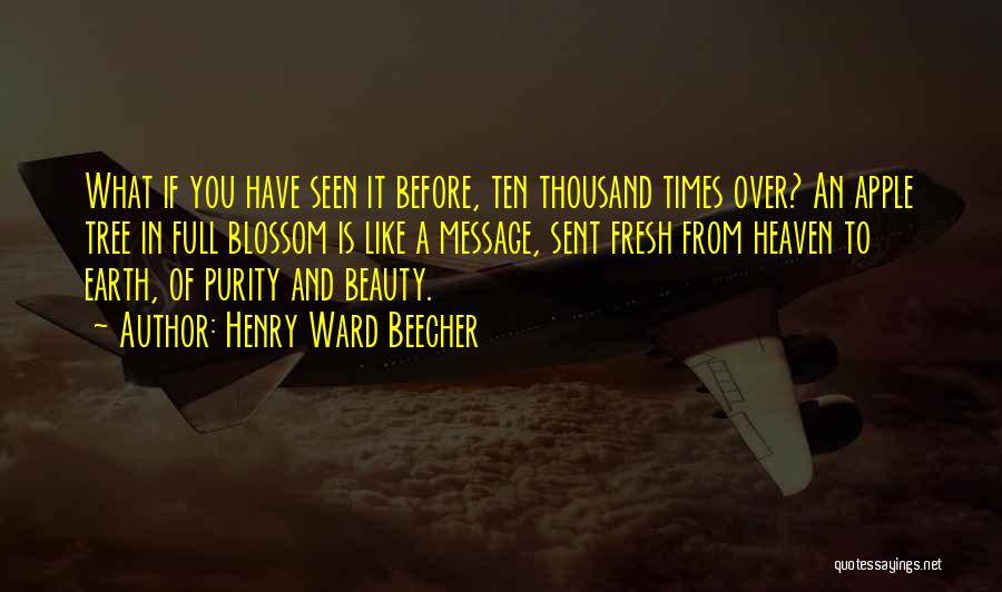 Seen You Quotes By Henry Ward Beecher