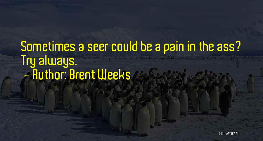 Seer Of Shadows Quotes By Brent Weeks