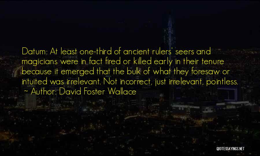 Seers Quotes By David Foster Wallace