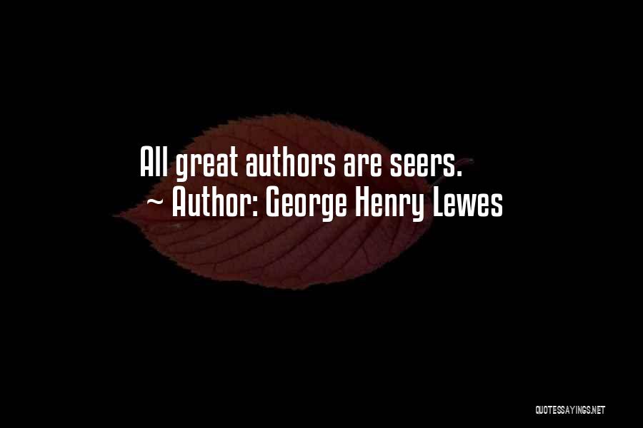 Seers Quotes By George Henry Lewes