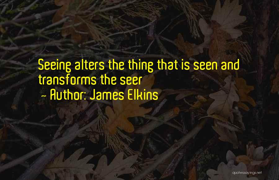 Seers Quotes By James Elkins