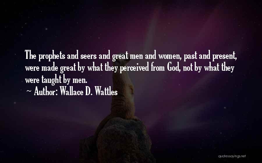 Seers Quotes By Wallace D. Wattles