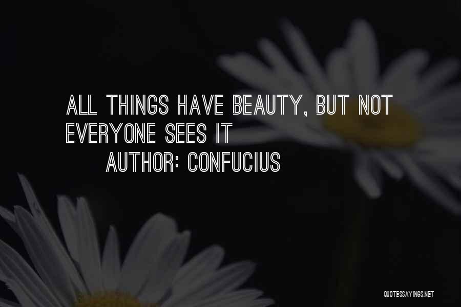Sees Beauty Quotes By Confucius