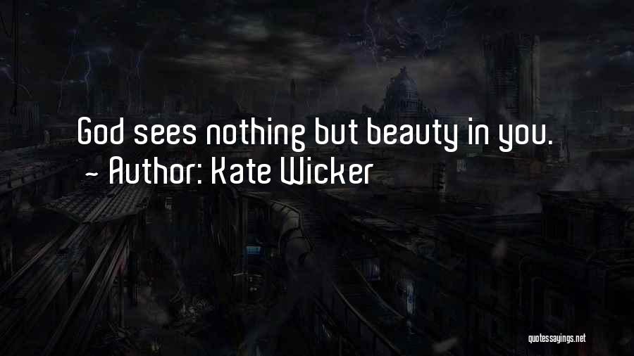 Sees Beauty Quotes By Kate Wicker