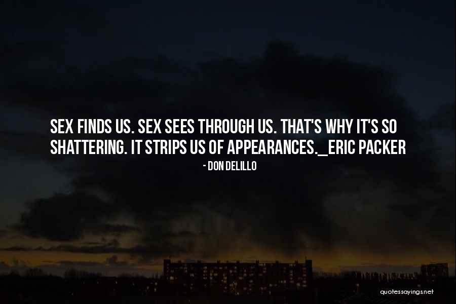 Sees Quotes By Don DeLillo Sees Quotes By Don DeLillo