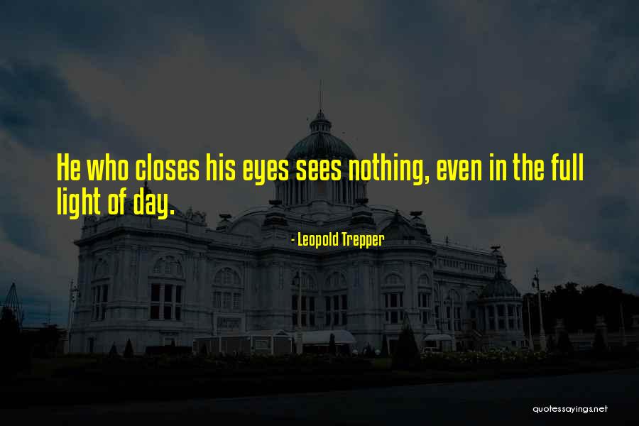 Sees The Day Quotes By Leopold Trepper Sees The Day Quotes By Leopold Trepper