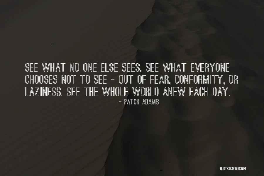Sees The Day Quotes By Patch Adams Sees The Day Quotes By Patch Adams