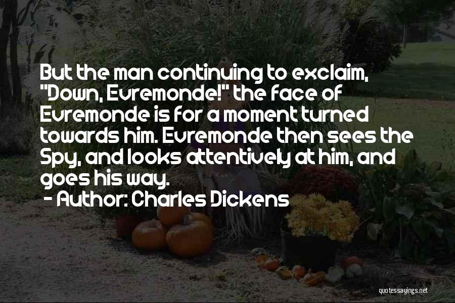 Sees The Moment Quotes By Charles Dickens