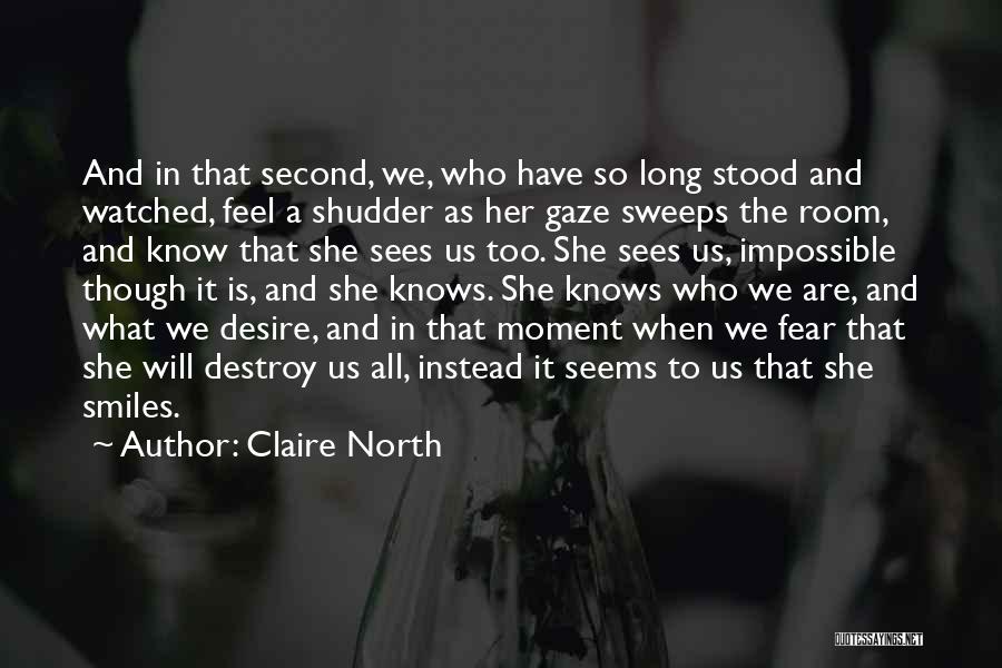 Sees The Moment Quotes By Claire North