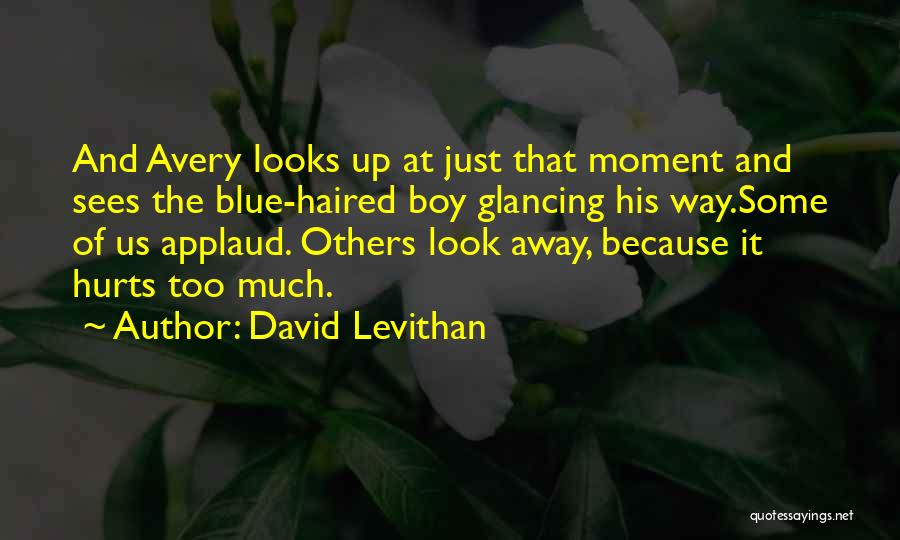 Sees The Moment Quotes By David Levithan