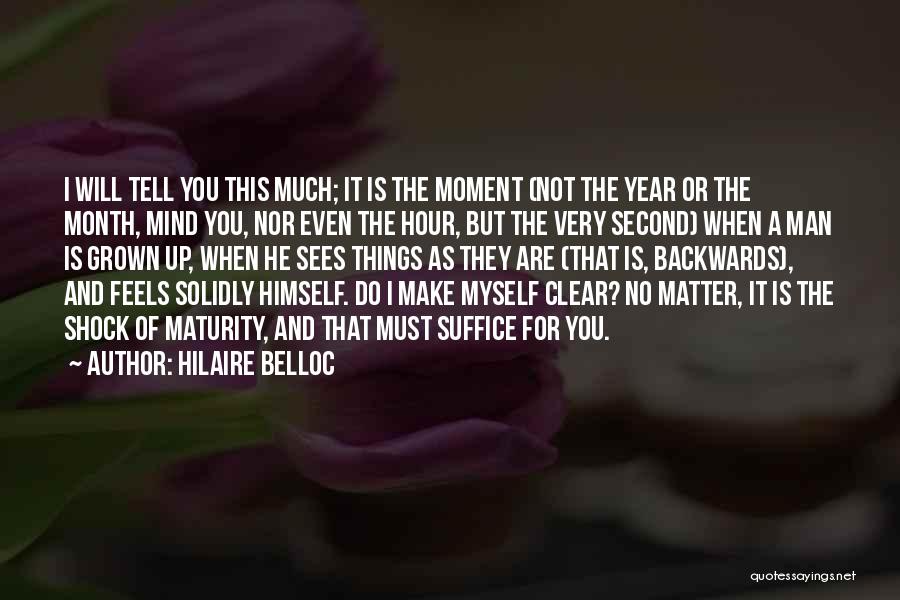 Sees The Moment Quotes By Hilaire Belloc