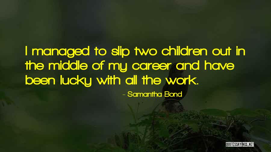 Seethaiyin Quotes By Samantha Bond Seethaiyin Quotes By Samantha Bond