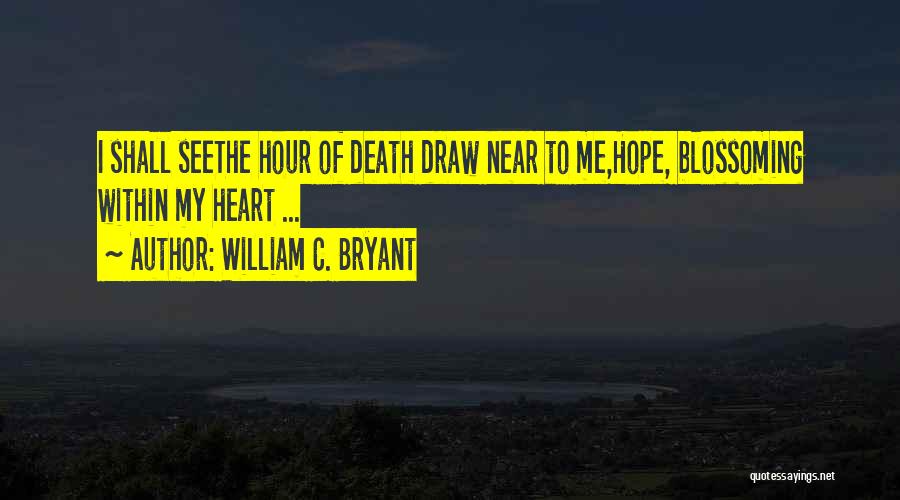 Seethe Quotes By William C. Bryant