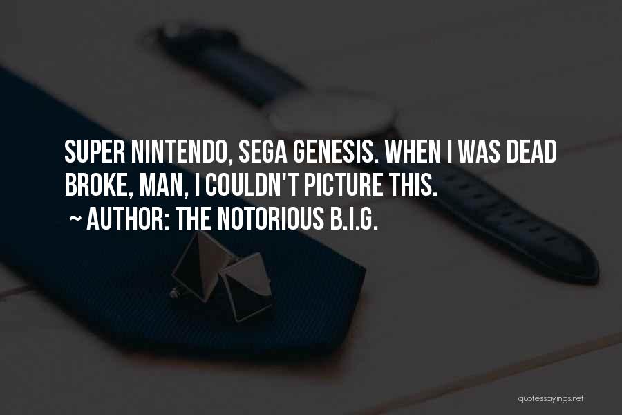 Sega Genesis Quotes By The Notorious B.I.G.