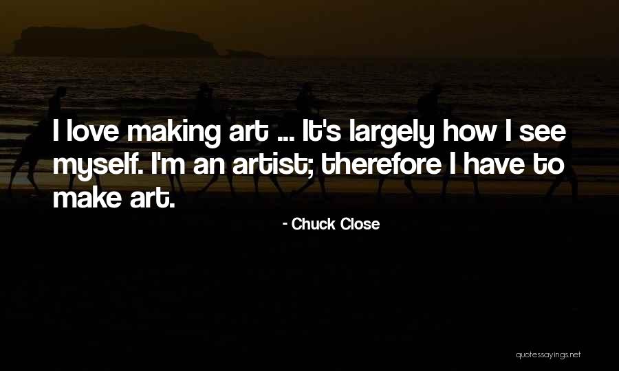 Segadora Mecanica Quotes By Chuck Close Segadora Mecanica Quotes By Chuck Close