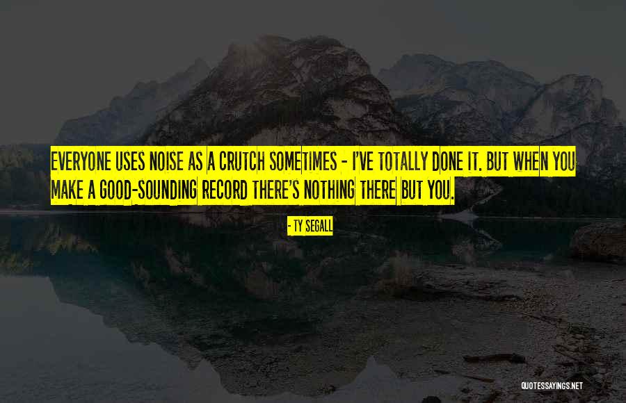 Segall Quotes By Ty Segall Segall Quotes By Ty Segall