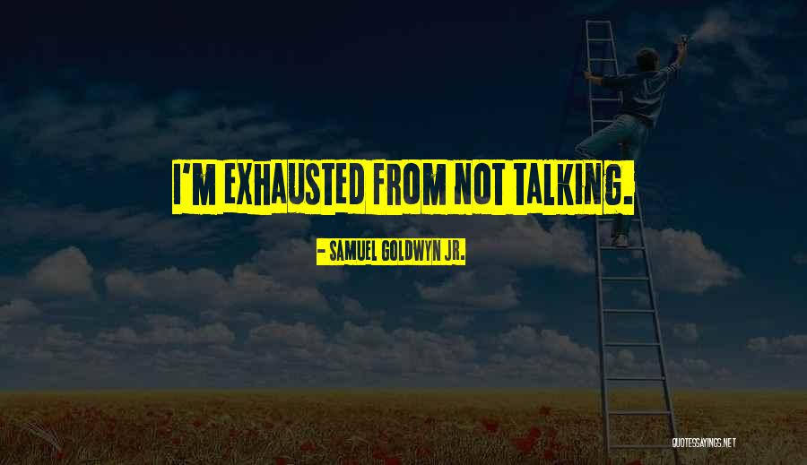 Segenggam Setia Quotes By Samuel Goldwyn Jr.