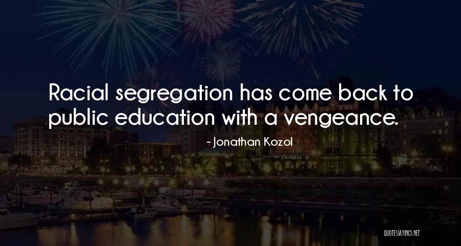 Segregation In Education Quotes By Jonathan Kozol Segregation In Education Quotes By Jonathan Kozol