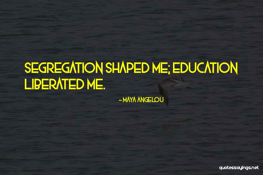 Segregation In Education Quotes By Maya Angelou Segregation In Education Quotes By Maya Angelou
