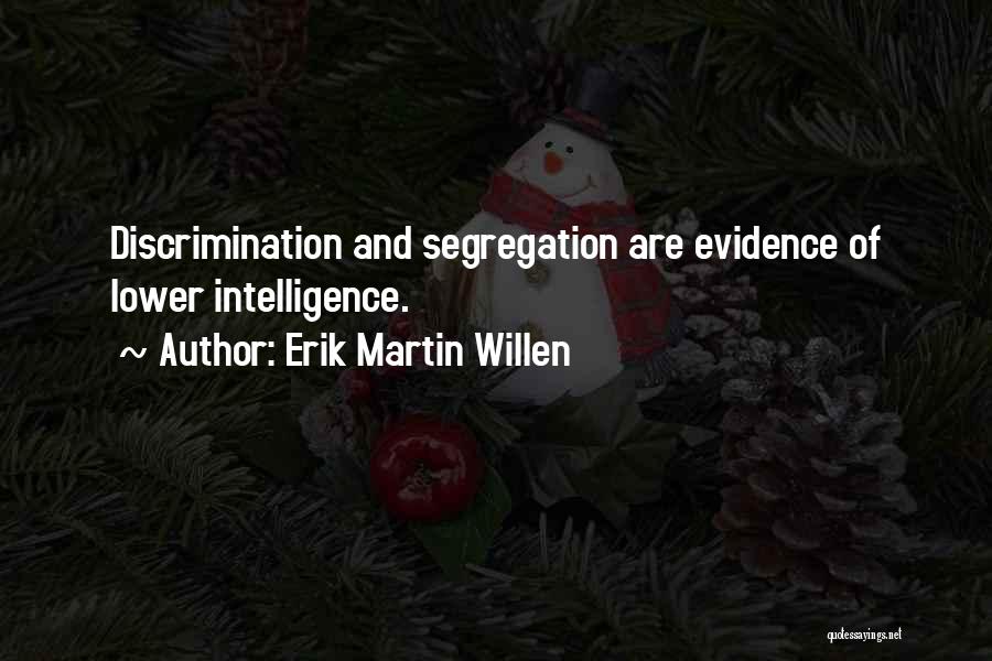 Segregation Quotes By Erik Martin Willen