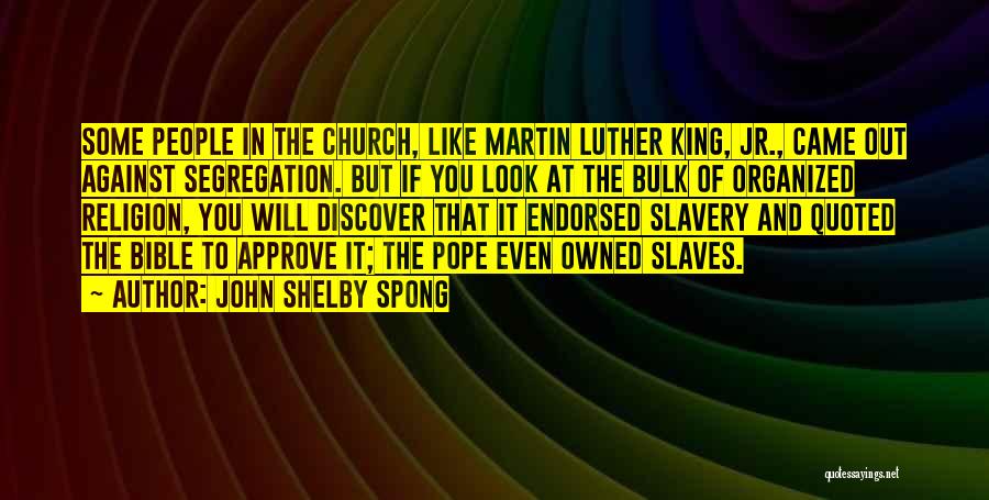 Segregation Quotes By John Shelby Spong