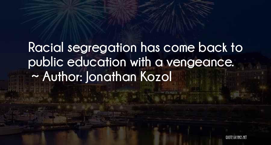 Segregation Quotes By Jonathan Kozol