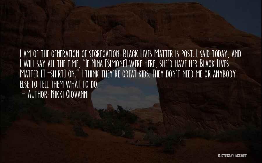 Segregation Quotes By Nikki Giovanni
