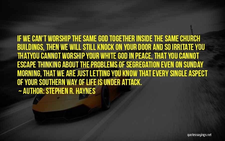 Segregation Quotes By Stephen R. Haynes