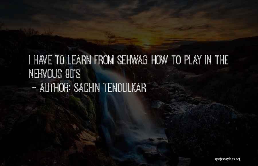 Sehwag Quotes By Sachin Tendulkar