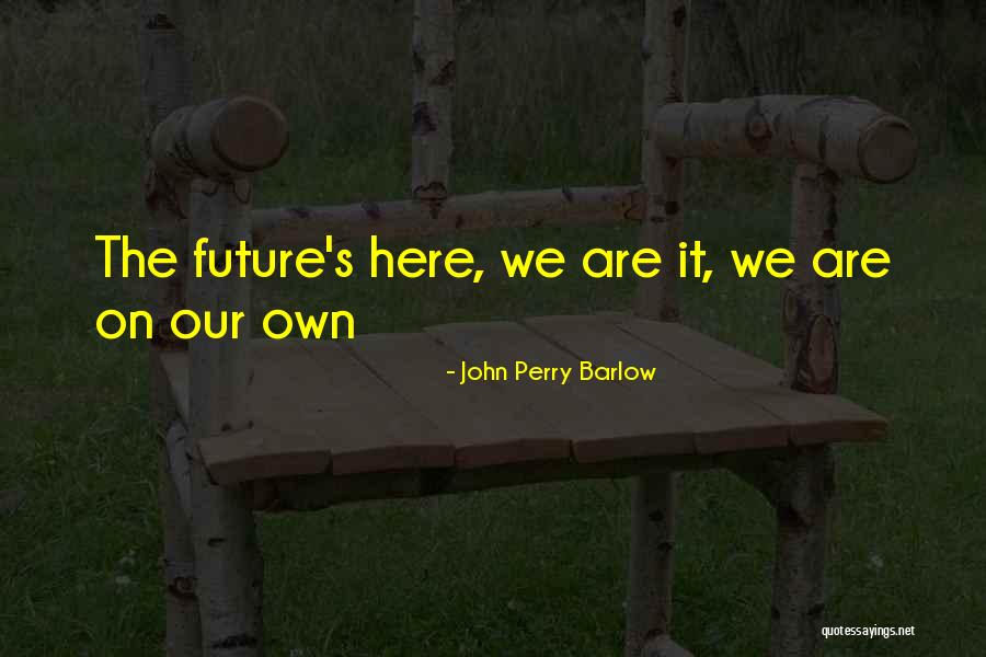 Seicien Quotes By John Perry Barlow Seicien Quotes By John Perry Barlow