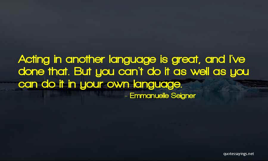 Seigner Quotes By Emmanuelle Seigner Seigner Quotes By Emmanuelle Seigner