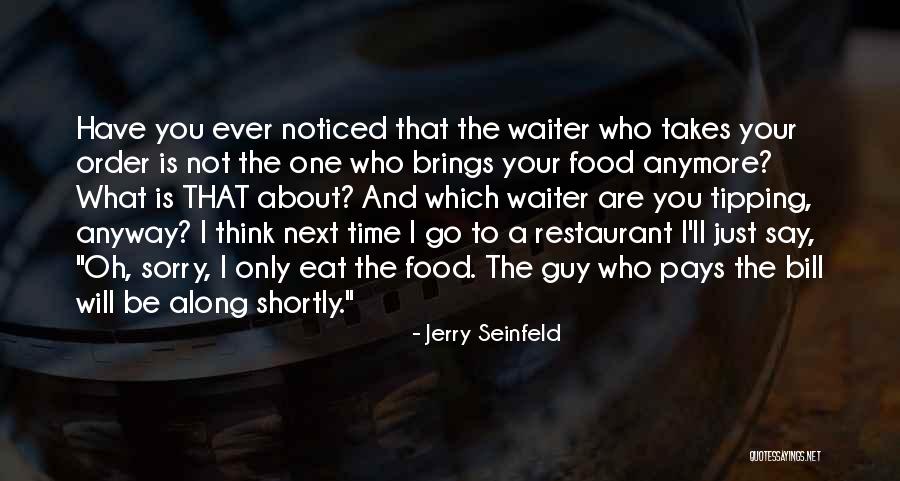 Seinfeld Restaurant Quotes By Jerry Seinfeld Seinfeld Restaurant Quotes By Jerry Seinfeld