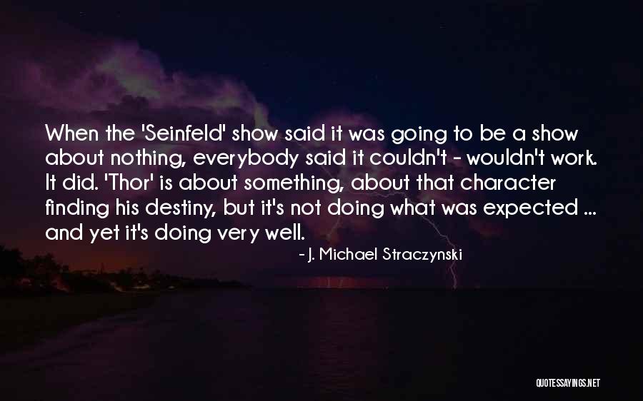 Seinfeld Show Quotes By J. Michael Straczynski Seinfeld Show Quotes By J. Michael Straczynski
