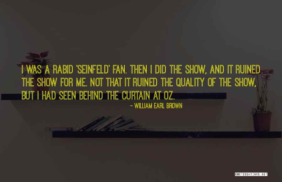 Seinfeld Show Quotes By William Earl Brown Seinfeld Show Quotes By William Earl Brown