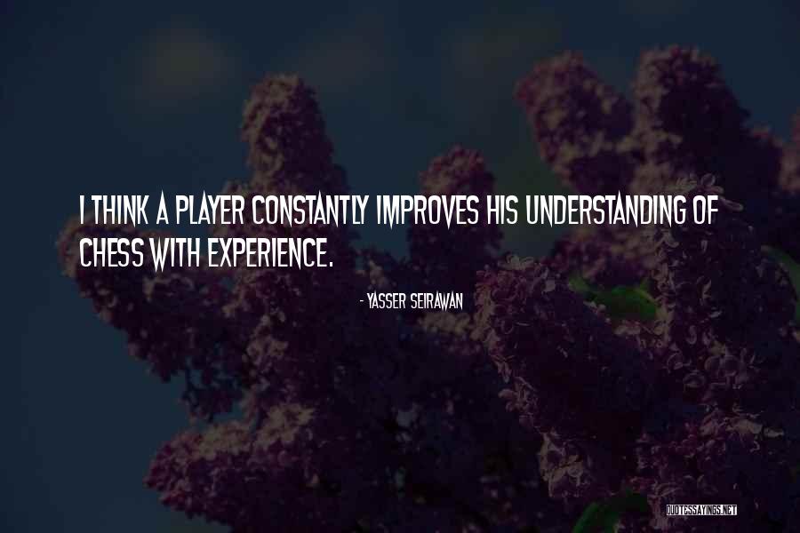 Seirawan Yasser Quotes By Yasser Seirawan Seirawan Yasser Quotes By Yasser Seirawan
