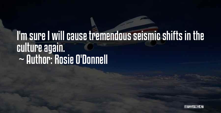 Seismic Quotes By Rosie O'Donnell