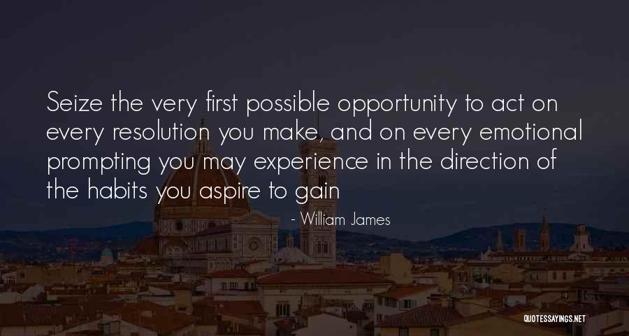 Seize Every Opportunity Quotes By William James Seize Every Opportunity Quotes By William James