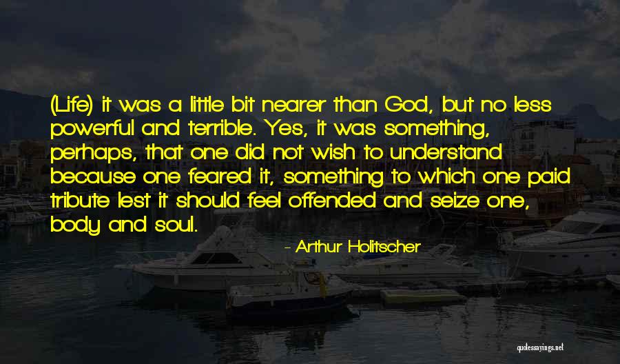 Seize Life Quotes By Arthur Holitscher Seize Life Quotes By Arthur Holitscher
