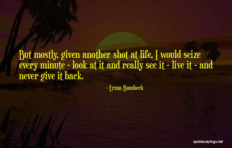 Seize Life Quotes By Erma Bombeck Seize Life Quotes By Erma Bombeck