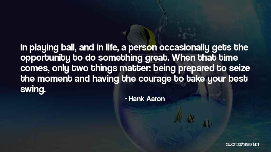 Seize Life Quotes By Hank Aaron Seize Life Quotes By Hank Aaron