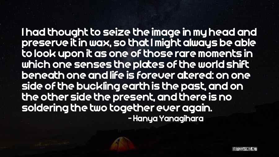 Seize Life Quotes By Hanya Yanagihara Seize Life Quotes By Hanya Yanagihara