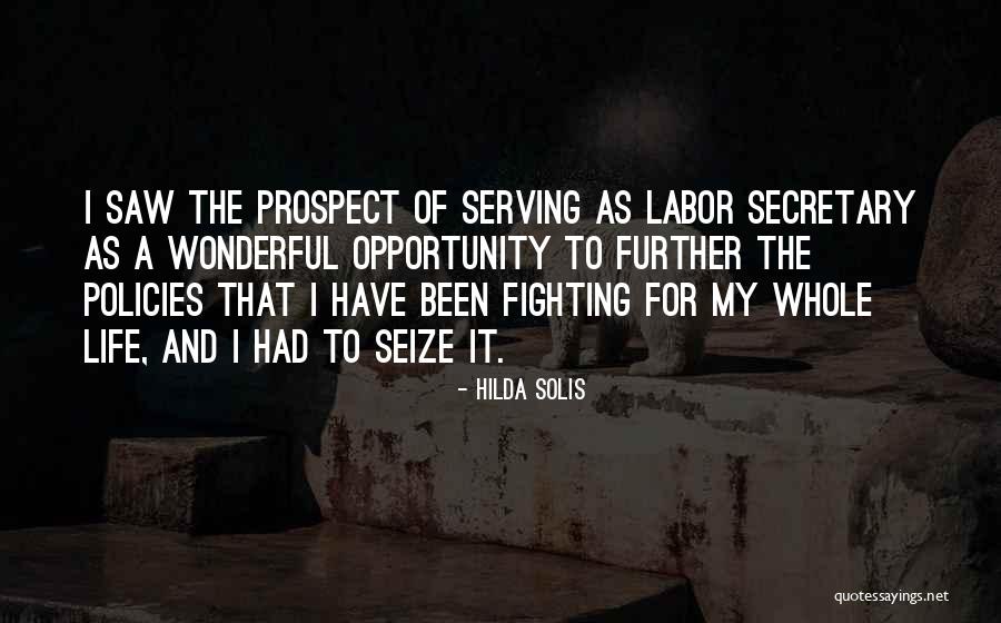 Seize Life Quotes By Hilda Solis Seize Life Quotes By Hilda Solis