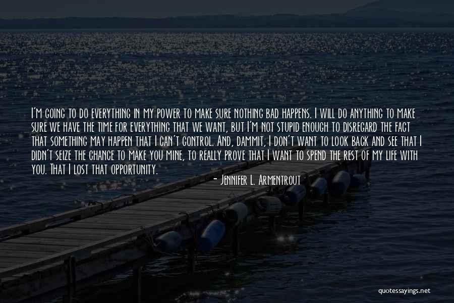 Seize Life Quotes By Jennifer L. Armentrout Seize Life Quotes By Jennifer L. Armentrout