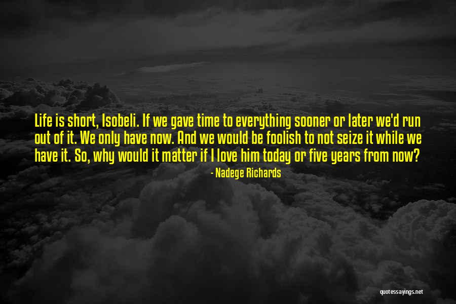 Seize Life Quotes By Nadege Richards Seize Life Quotes By Nadege Richards