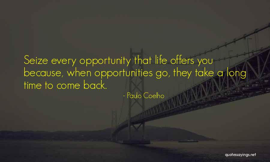Seize Life Quotes By Paulo Coelho Seize Life Quotes By Paulo Coelho