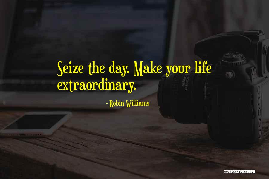 Seize Life Quotes By Robin Williams Seize Life Quotes By Robin Williams