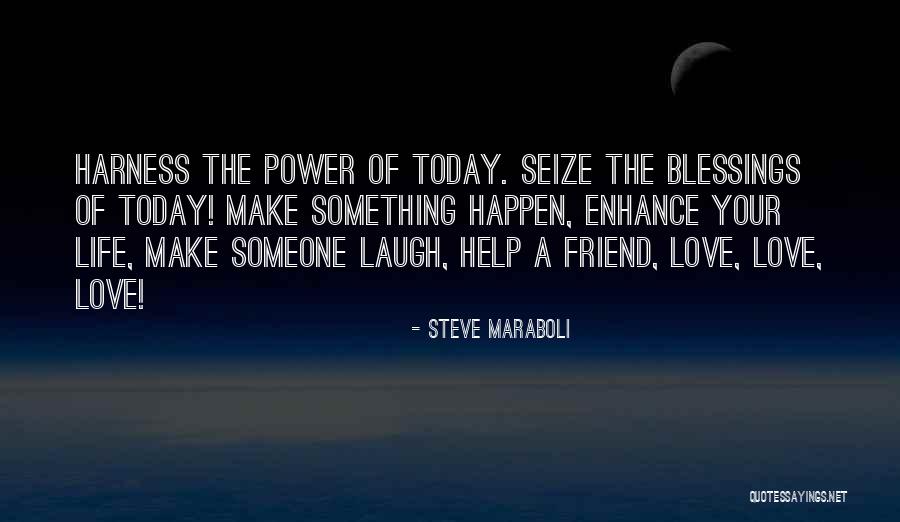 Seize Life Quotes By Steve Maraboli Seize Life Quotes By Steve Maraboli