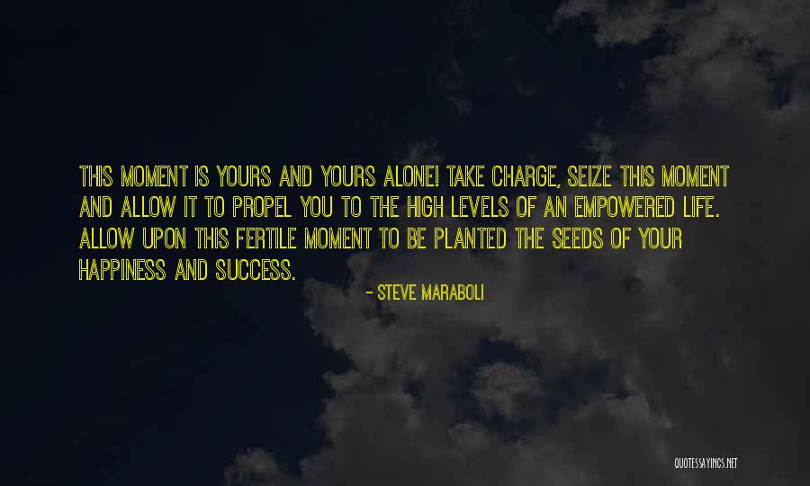 Seize Life Quotes By Steve Maraboli Seize Life Quotes By Steve Maraboli