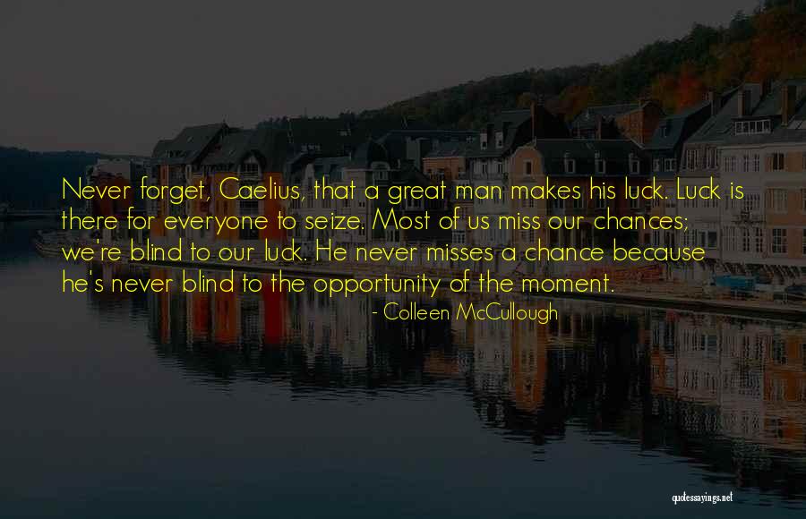 Seize Opportunity Quotes By Colleen McCullough